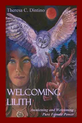 Welcoming Lilith: A tiszta női erő felébresztése és befogadása - Welcoming Lilith: Awakening and Welcoming Pure Female Power