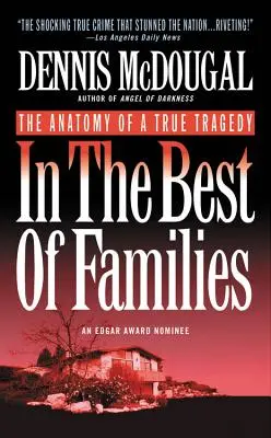 A legjobb családokban: Egy igazi tragédia anatómiája - In the Best of Families: The Anatomy of a True Tragedy