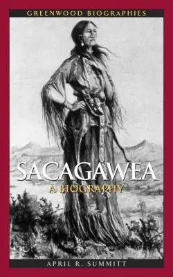 Sacagawea: Sagaweagawea: Életrajz - Sacagawea: A Biography