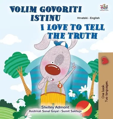 I Love to Tell the Truth (Horvát-angol kétnyelvű gyerekkönyv) - I Love to Tell the Truth (Croatian English Bilingual Children's Book)