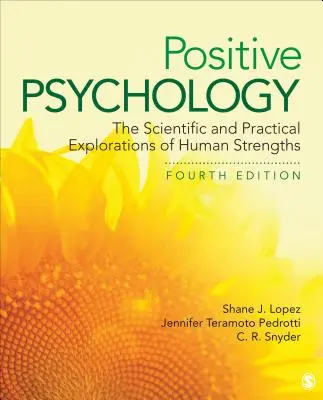 Pozitív pszichológia: Az emberi erősségek tudományos és gyakorlati feltárása - Positive Psychology: The Scientific and Practical Explorations of Human Strengths