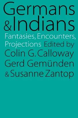 Németek és indiánok: Fantáziák, találkozások, kivetítések - Germans and Indians: Fantasies, Encounters, Projections