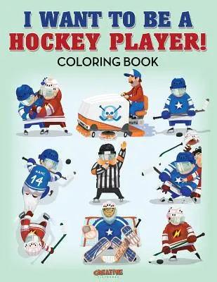 Hokis akarok lenni! Színezőkönyv - I Want to be a Hockey Player! Coloring Book