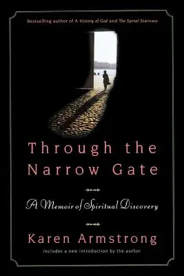 A keskeny kapun át: A spirituális felfedezés emlékirata - Through the Narrow Gate: A Memoir of Spiritual Discovery