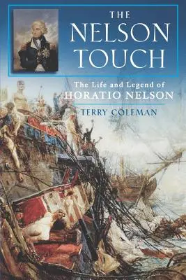 The Nelson Touch: Horatio Nelson élete és legendája - The Nelson Touch: The Life and Legend of Horatio Nelson