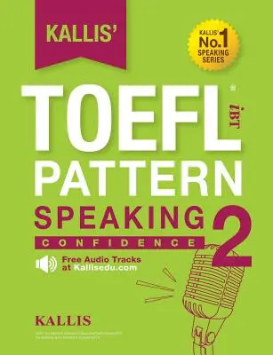 Kallis' TOEFL iBT Pattern Speaking 2: Magabiztosság - Kallis' TOEFL iBT Pattern Speaking 2: Confidence