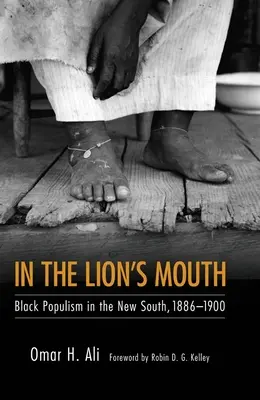 Az oroszlán szájában: Fekete populizmus az Új Délen, 1886-1900 - In the Lion's Mouth: Black Populism in the New South, 1886-1900