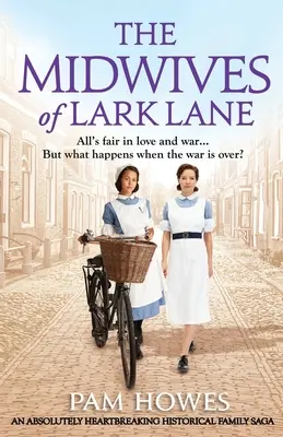 A Lark Lane-i bábák: Egy szívszorító történelmi családi saga - The Midwives of Lark Lane: An absolutely heartbreaking historical family saga