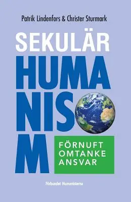 Sekulr humanizmus: frnuft, omtanke, ansvar - Sekulr humanism: frnuft, omtanke, ansvar