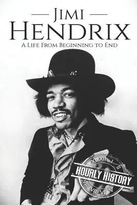 Jimi Hendrix: Egy élet a kezdetektől a végéig - Jimi Hendrix: A Life from Beginning to End