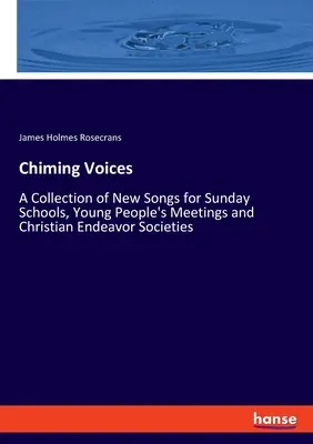 Zengő hangok: A Collection of New Songs for Sunday Schools, Young People's Meetings and Christian Endeavor Societies (Új dalok gyűjteménye vasárnapi iskolák, ifjúsági találkozók és keresztény érdekszövetségek számára). - Chiming Voices: A Collection of New Songs for Sunday Schools, Young People's Meetings and Christian Endeavor Societies