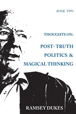 Gondolatok a következő témában: Az igazság utáni politika és a mágikus gondolkodás - Thoughts on: Post-truth Politics & Magical Thinking