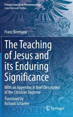 Jézus tanítása és annak maradandó jelentősége: Függelékkel: A keresztény tanítás rövid ismertetése - The Teaching of Jesus and Its Enduring Significance: With an Appendix: 'a Brief Description of the Christian Doctrine'