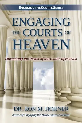A mennyei bíróságok bevonása - Engaging the Courts of Heaven