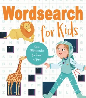 Wordsearch for Kids: Több mint 80 rejtvény órákig tartó szórakozásért! - Wordsearch for Kids: Over 80 Puzzles for Hours of Fun!