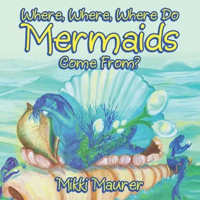 Honnan, honnan, honnan jönnek a sellők? - Where, Where, Where Do Mermaids Come From?