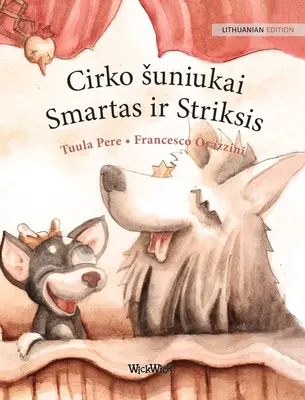 Cirko suniukai Smartas ir Striksis: Cirkuszi kutyák: Roscoe és Rolly litván kiadása - Cirko suniukai Smartas ir Striksis: Lithuanian Edition of Circus Dogs Roscoe and Rolly