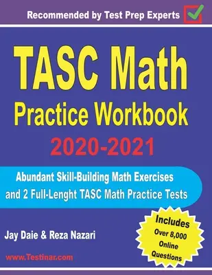 TASC Matematika gyakorló munkafüzet 2020-2021: Bőséges készségfejlesztő matematikai gyakorlatok és 2 teljes hosszúságú TASC Math Practice tesztek - TASC Math Practice Workbook 2020-2021: Abundant Skill-Building Math Exercises and 2 Full-Length TASC Math Practice Tests