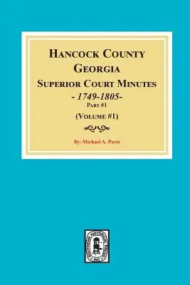 Hancock megye, Georgia felsőbíróságának jegyzőkönyvei, 1794-1805. (1. kötet) - Hancock County, Georgia Superior Court Minutes, 1794-1805. (Volume #1)