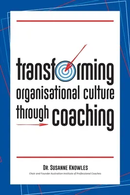 A szervezeti kultúra átalakítása a coaching segítségével - Transforming Organisational Culture Through Coaching