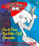 Cartoon Cool: Hogyan rajzolj új, retro stílusú karaktereket? - Cartoon Cool: How to Draw New Retro-Style Characters