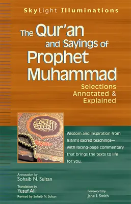 The Qur'an and Sayings of Prophet Muhammad: Válogatások, magyarázatokkal és magyarázatokkal ellátva - The Qur'an and Sayings of Prophet Muhammad: Selections Annotated & Explained