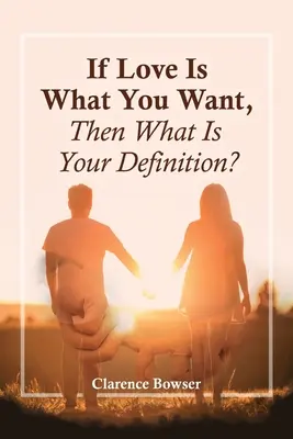 Ha a szerelem az, amit akarsz, akkor mi a te definíciód? - If Love Is What You Want, Then What Is Your Definition?