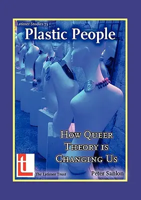 Plasztikus emberek: Hogyan változtat meg minket a queer elmélet - Plastic People: How Queer Theory Is Changing Us