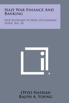 Náci háborús pénzügyek és bankügyek: Occasional Paper, 20. sz. - Nazi War Finance and Banking: Our Economy in War, Occasional Paper, No. 20