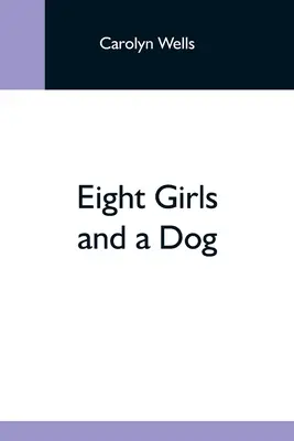 Nyolc lány és egy kutya - Eight Girls And A Dog