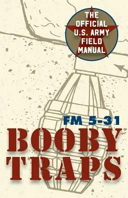 U.S. Army Guide to Boobytraps (Az amerikai hadsereg kézikönyve a bobytrapsról) - U.S. Army Guide to Boobytraps