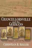 Chancellorsville és a németek: Nativizmus, etnicitás és polgárháborús emlékezet - Chancellorsville and the Germans: Nativism, Ethnicity, and Civil War Memory