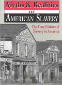 Az amerikai rabszolgaság mítoszai és valóságai: A rabszolgaság igaz története Amerikában - Myths & Realities of American Slavery: The True History of Slavery in America