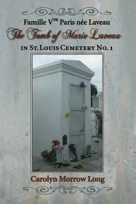 The Tomb of Marie Laveau: A St. Louis-i temető 1. számú temetőjében. - The Tomb of Marie Laveau: In St. Louis Cemetery No. 1