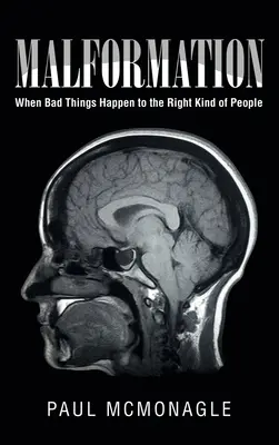 Malformáció: Amikor rossz dolgok történnek a megfelelő emberekkel - Malformation: When Bad Things Happen to the Right Kind of People