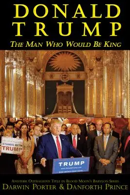 Donald Trump: Trump Trump: Az ember, aki király lenne - Donald Trump: The Man Who Would Be King