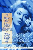 A Rose for Mrs. Miniver: Greer Garson élete - A Rose for Mrs. Miniver: The Life of Greer Garson