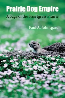 Prérikutyák birodalma: A Saga of the Shortgrass Prairie (A rövidfüvű préri története) - Prairie Dog Empire: A Saga of the Shortgrass Prairie