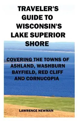 Útikalauz Wisconsin felsőbbrendű tójának partjára - Traveler's Guide to Wisconsin's Lake Superior Shore