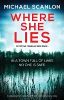 Ahol ő fekszik: Egy lebilincselő ír detektívthriller lenyűgöző fordulattal - Where She Lies: A Gripping Irish Detective Thriller with a Stunning Twist