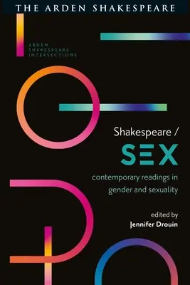 Shakespeare / Szex: Shakespeare: Kortárs olvasmányok a nemek és a szexualitás témakörében - Shakespeare / Sex: Contemporary Readings in Gender and Sexuality