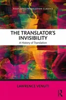 A fordító láthatatlansága: A fordítás története - The Translator's Invisibility: A History of Translation