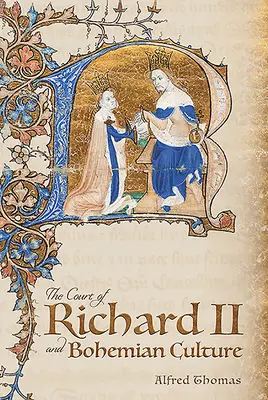 II. Richárd udvara és a bohém kultúra: Chaucer és a Gawain-költő korának irodalma és művészete - The Court of Richard II and Bohemian Culture: Literature and Art in the Age of Chaucer and the Gawain Poet