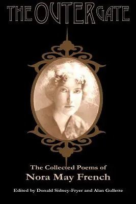 A külső kapu: Nora May French összegyűjtött versei - The Outer Gate: The Collected Poems of Nora May French