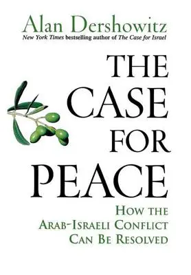 Az ügy a béke mellett: Hogyan oldható meg az arab-izraeli konfliktus? - The Case for Peace: How the Arab-Israeli Conflict Can Be Resolved