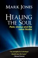 A lélek gyógyítása: A Plútó, az Uránusz és a holdcsomópontok - Healing the Soul: Pluto, Uranus and the Lunar Nodes