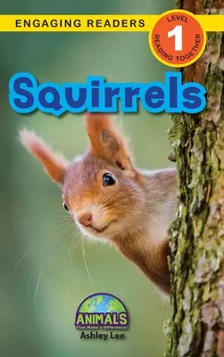 Mókusok: Animals That Make a Difference! (Engaging Readers, 1. szint) - Squirrels: Animals That Make a Difference! (Engaging Readers, Level 1)