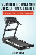 Nehezebb futópadot vásárolni, mint gondoltad: A futópad birtoklásának előnyei - Is Buying a Treadmill More Difficult Than You Thought: The Benefits of Owning a Treadmill