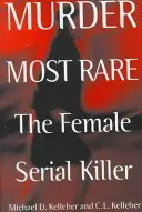 A legritkább gyilkosság: A női sorozatgyilkosok - Murder Most Rare: The Female Serial Killer