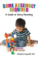 Némi összeszerelés szükséges: A Savvy Parenting Guide to Savvy Parenting - Some Assembly Required: A Guide to Savvy Parenting